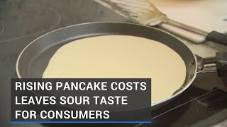 Rising cost of making pancakes leaves a sour taste for consumers