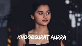 Khoobsurat Aurra 🌸 | Heartfelt Song Tribute to Aurra Bhatnagar Badoni | Must-Watch