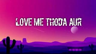 Love Me Thoda Aur [Slowed + Reverb] - Yaariyan || use  🎧 for better experience.