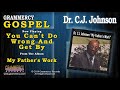 Dr. C.J. Johnson - You Can't Do Wrong And Get By