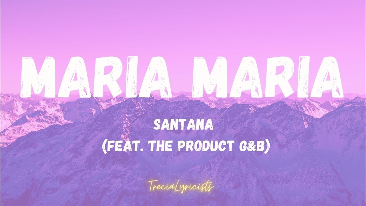 Maria Maria - Santana (feat. The Product G&B Song Lyrics - YouTube