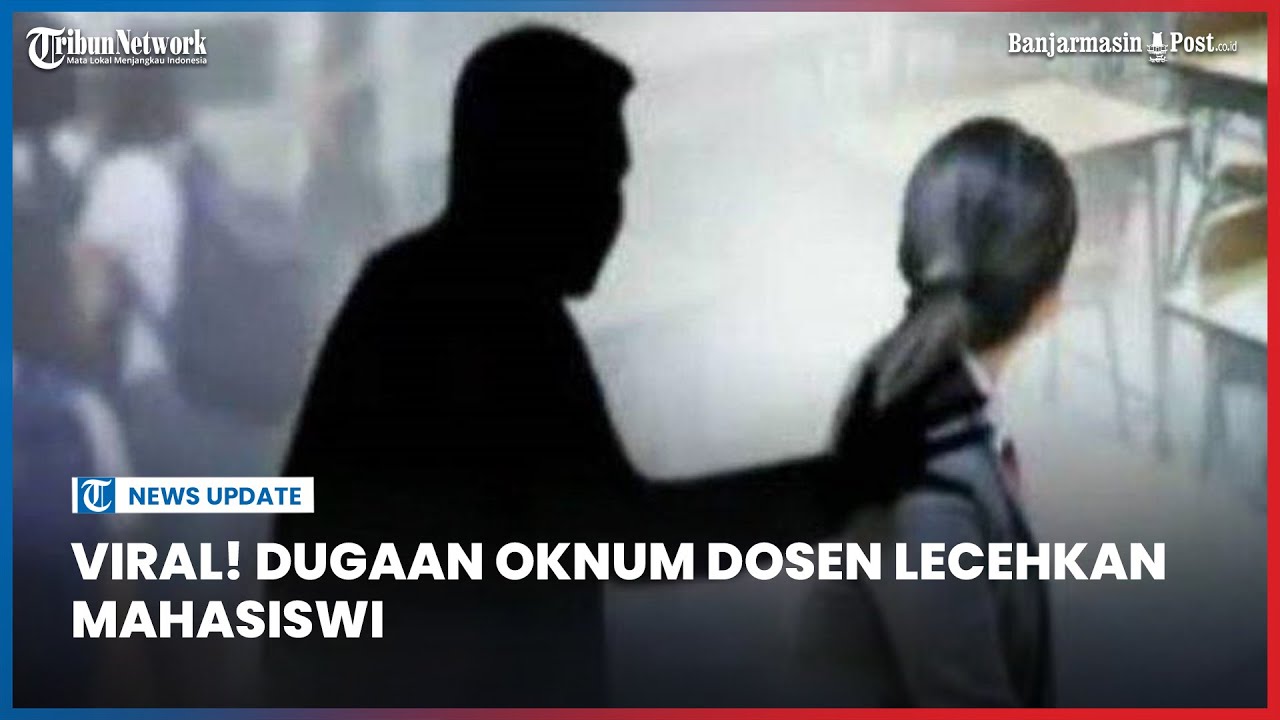 Viral! Dugaan Oknum Dosen Lecehkan Mahasiswi - YouTube