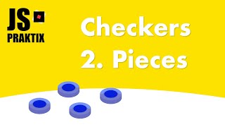 Checkers - 2. Pieces - JavaScript simple game coding - Correct video