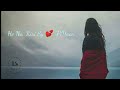 jobin nautiyal sad song status 💔 sad whatsapp status😘 new song