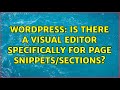 Wordpress: Is there a visual editor specifically for page snippets/sections?