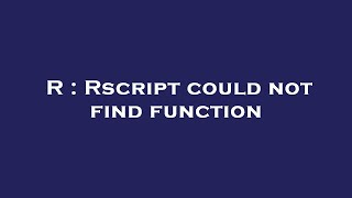 R : Rscript could not find function