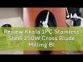 Review Kkala 1PC Stainless Steel 250W Cross Blade Milling Blender Juicer Replacement