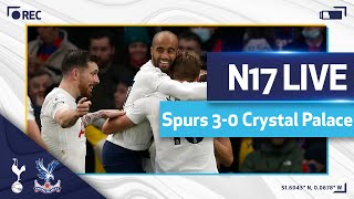 N17 LIVE | SPURS 3-0 CRYSTAL PALACE | POST-MATCH REACTION