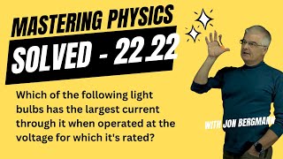 Mastering Physics 22.22 Solved!  Which of the following light bulbs has the largest current through