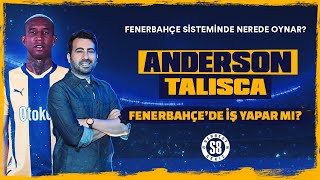 ANDERSON TALISCA FENERBAHÇE'DE NE YAPAR? | 3-5-2'de Kimin Yerine Oynar? En İdeal Rolü Ne Olur?