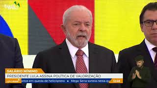 Presidente Lula assina política de valorização do salário mínimo