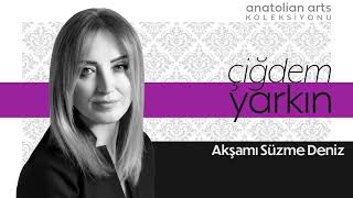 Çiğdem Yarkın - Akşamı Süzme Deniz (Denizde Akşam)