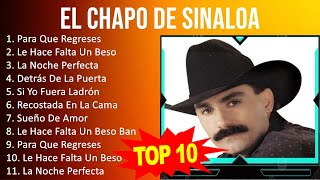 El Chapo de Sinaloa 2023 - 10 Grandes Exitos - Para Que Regreses, Le Hace Falta Un Beso, La Noch...
