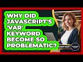 Why Did JavaScript's 'var' Keyword Become So Problematic? - JavaScript Toolkit