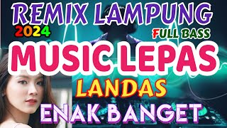 MUSIC LEPAS REMIX LAMPUNG TERBARU 2024 FULL BASS ZAVIS MUSIC