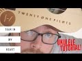TEAR IN MY HEART - TWENTY-ONE PILOTS (UKULELE TUTORIAL)
