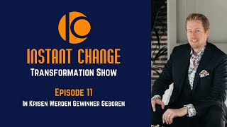 Instant Change Transformation Show - Epis. 11 - In Krisen werden Gewinner geboren - Daniel Weinstock