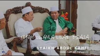 Tokoh Ulama Luar Biasa Syaikh Abdul Kahfi -Habib Lutfi Bin Yahya-