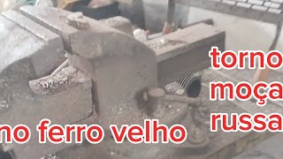 TORNO MORSA RUSSO NO FERRO VELHO