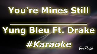 Yung Bleu - You're Mines Still Ft. Drake (Karaoke)