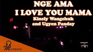 Nge Ama - I love you mama by Kinley Wangchuk and Ugyen Pandey (B-Pop Show 2018 performance)