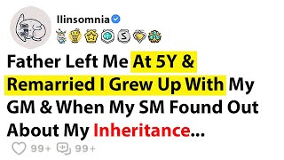 [Full Story] Father Left Me At 5Y & Remarried I Grew Up With My GM & When My SM Found Out About My..