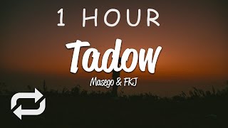 [1 HOUR 🕐 ] Masego, FKJ - Tadow (Lyrics)