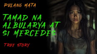 TAMAD NA ALBULARYA AT ASWANG NA SI MERCEDES | Aswang True Story