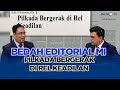 Pilkada Bergerak di Rel Keadilan - Bedah Editorial MI