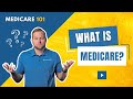 Medicare 101: Understanding Medicare - What is Medicare?