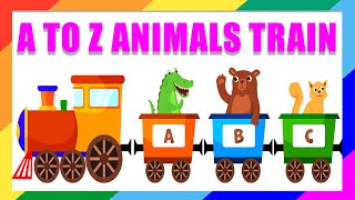 A To Z Animal Train | ABC Train For Kids | A To Z Animals Name For Kids