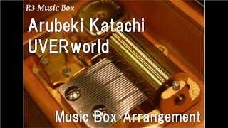 Arubeki Katachi/UVERworld [Music Box]