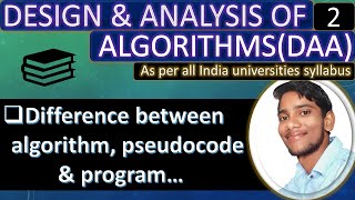 DAA2 || Design and analysis of algorithm|| Difference between algorithm, pseudocode and program ||