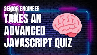 A Senior Engineer takes an Advanced Javascript Quiz!