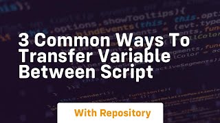 3 common ways to transfer variable between script