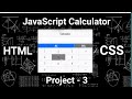 Create a Simple Calculator Using HTML,CSS & JavaScript | Project - 3 | Tutorial for Beginners |