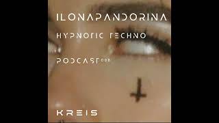 Ilona Pandorina | Hypnotic Techno | Kreis Label | 008