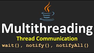 Multithreading in Java - 9.wait(), notify(), notifyAll()