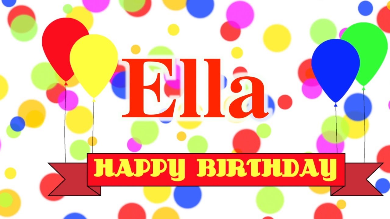 Happy Birthday Ella Song - YouTube