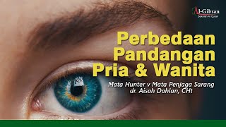 Perbedaan Pandangan Pria \u0026 Wanita, Mata Hunter v Mata Penjaga Sarang dr. Aisah Dahlan, CHt