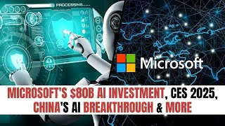 TOP 20 NEWS OF THE WEEK | Microsoft's $80B AI Investment, CES 2025, China's AI Breakthrough \u0026 More!