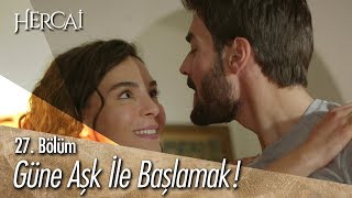 Güne aşk ile başlamak! - Hercai 27. Bölüm