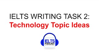 IELTS WRITING TASK TWO IDEAS IDEAS IDEAS TECHNOLOGY