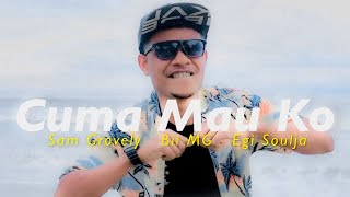 Sam Grovely - Cuma Mau Ko Ft Bii mg , Egi Soulja (Audio)