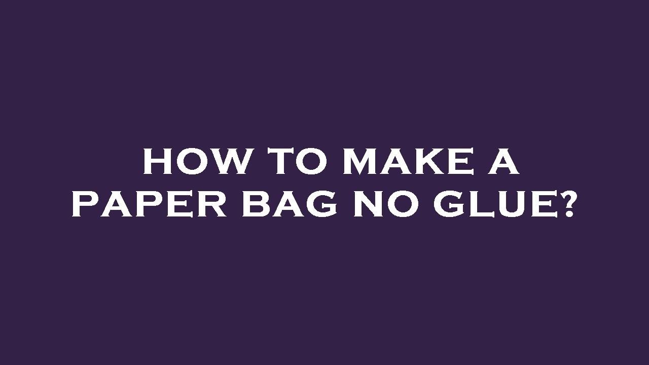 How To Make A Paper Bag No Glue Youtube