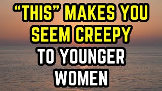 4 Things That Make Older Men Seem Creepy To Younger Women (Age Gap Relationships)