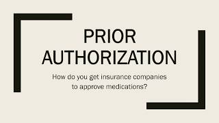 Prior Authorization How do you get insurance companies to approve medications
