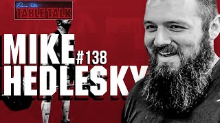 Mike Hedlesky | 13X Arnold Classic, 10X IPF, Gold Medalist, Table Talk #138