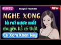 Truyện Đêm Khuya Việt Nam 2022: Nghe Xong là rơi nước mắt với chuyện kể có thật [Full Bộ] #mcthuhue