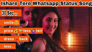 Ishare tere whatsapp Status || Guru randhawa 30 sec whatsapp Status Song| whatsapp status song